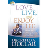 Love, Live, and Enjoy Life: Uncover the Transforming Power of God's Love