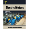 Electric Motors: D.C. Motors, Induction Motors, Synchronous Motors and Special Purpose Motors