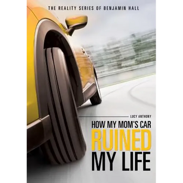 The Reality Series of Benjamin Hall Book One: How My Mom's Car Ruined My Life
