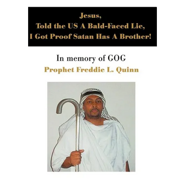 Jesus, Told the US A Bald-Faced Lie, I Got Proof Satan Has A Brother!: In memory of GOG