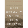 West Germany and the Iron Curtain: Environment, Economy, and Culture in the Borderlands