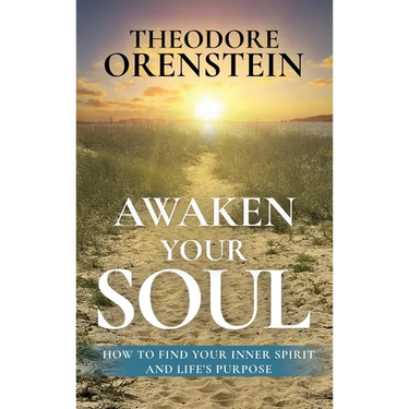 Awaken Your Soul: How to Find Your Inner Spirit and Life's Purpose: How to Find Your Inner Spirit and Life's Purpose e
