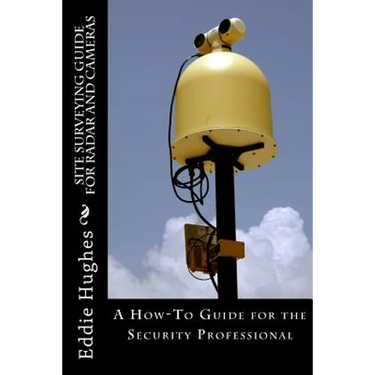 Site Surveying Guide for Radar and Cameras: A How-To Guide for the Security Professional