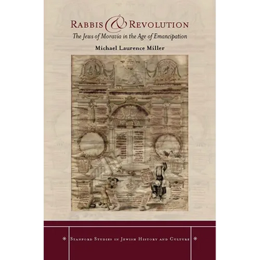 Rabbis and Revolution: The Jews of Moravia in the Age of Emancipation