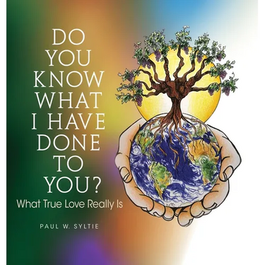 Do You Know What I Have Done to You?: What True Love Really Is