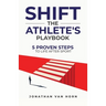 Shift: The Athlete's Playbook 5 Proven Steps to Life after Sport