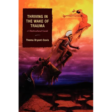 Thriving in the Wake of Trauma: A Multicultural Guide