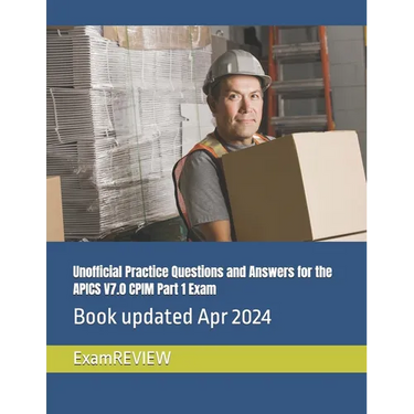 Unofficial Practice Questions and Answers for the APICS V7.0 CPIM Part 1 Exam