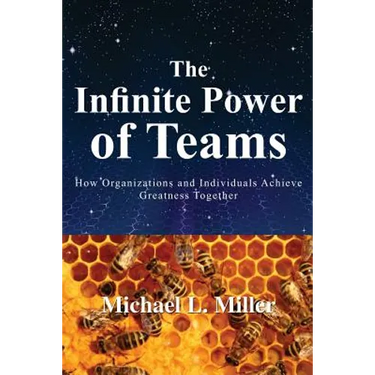 The Infinite Power of Teams: How Organizations and Individuals Achieve Greatness Together