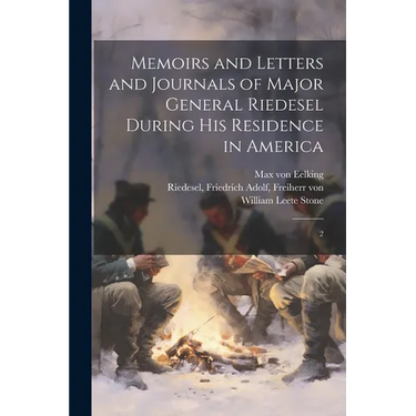 Memoirs and Letters and Journals of Major General Riedesel During his Residence in America: 2