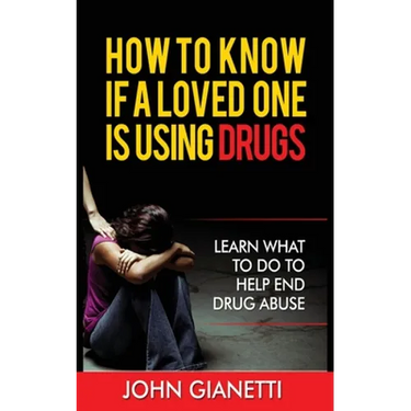 How to Know If a Loved One Is Using Drugs: Learn What to Do to Help End Drug Abuse