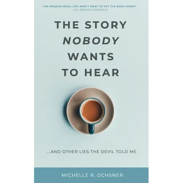 The Story Nobody Wants to Hear: ...and other lies the devil told me
