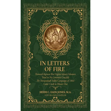 In Letters of Fire: Thirteenth Regiment West Virginia Infantry Volunteers, Tried in No Common Crucible, The Shenandoah Valley Campaign of 1864 - Cedar
