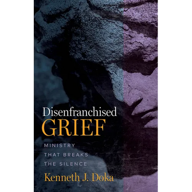 Disenfranchised Grief: Ministry That Breaks the Silence