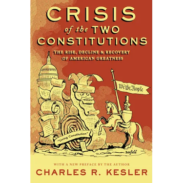 Crisis of the Two Constitutions: The Rise, Decline, and Recovery of American Greatness