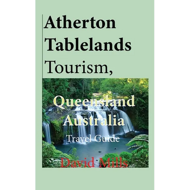 Atherton Tablelands Tourism, Queensland Australia: Travel Guide