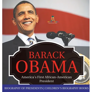 Barack Obama: America's First African-American President - Biography of Presidents Children's Biography Books