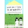 What Does It Mean to Be White?: Developing White Racial Literacy - Revised Edition