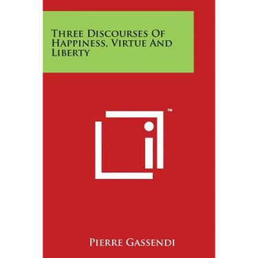 Three Discourses of Happiness, Virtue and Liberty