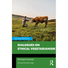Dialogues on Ethical Vegetarianism