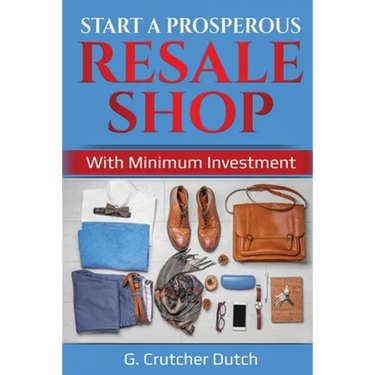 Start a Prosperous Resale Shop: With Minimum Investment