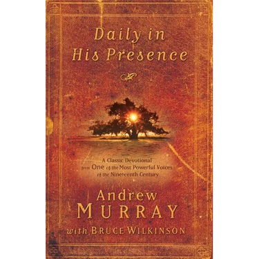 Daily in His Presence: A Classic Devotional from One of the Most Powerful Voices of the Nineteenth Century