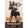 Ballyhoo!: The Roughhousers, Con Artists, and Wildmen Who Invented Professional Wrestling