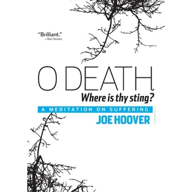 O Death, Where Is Thy Sting?: A Meditation on Suffering