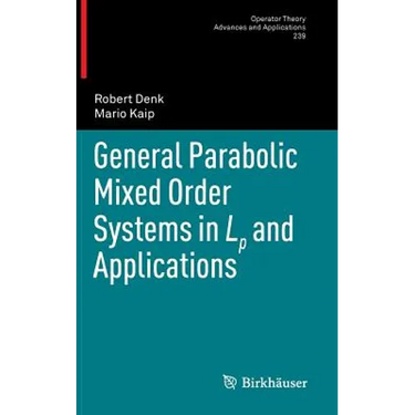 General Parabolic Mixed Order Systems in LP and Applications