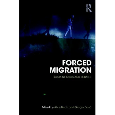 Forced Migration: Current Issues and Debates