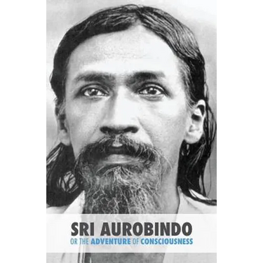Sri Aurobindo or the Adventure of Consciousness