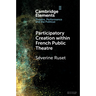Participatory Creation within French Public Theatre