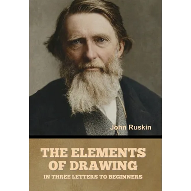The Elements of Drawing, in Three Letters to Beginners
