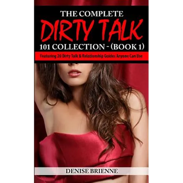The Complete Dirty Talk 101 Collection (Book 1)