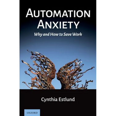 Automation Anxiety: Why and How to Save Work