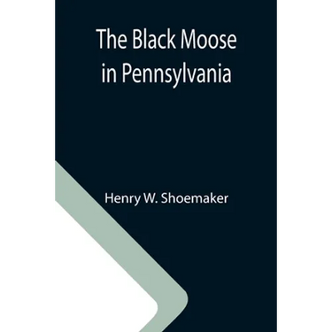 The Black Moose in Pennsylvania
