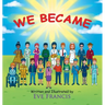 We Became