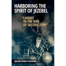Harboring the Spirit of Jezebel: Caught in the web of Destruction