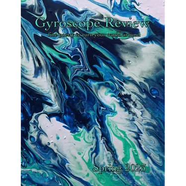 Gyroscope Review Spring 2023 Issue: fine poetry to turn your world around