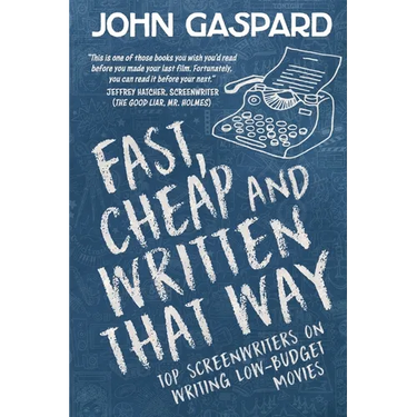 Fast, Cheap & Written That Way: Top Screenwriters on Writing for Low-Budget Movies