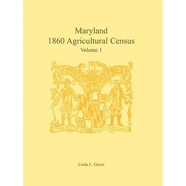 Maryland 1860 Agricultural Census: Volume 1