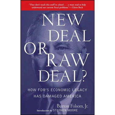 New Deal or Raw Deal?: How Fdr's Economic Legacy Has Damaged America