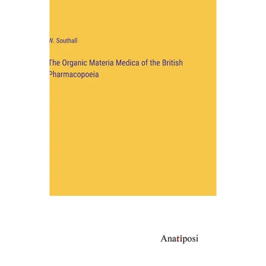 The Organic Materia Medica of the British Pharmacopoeia