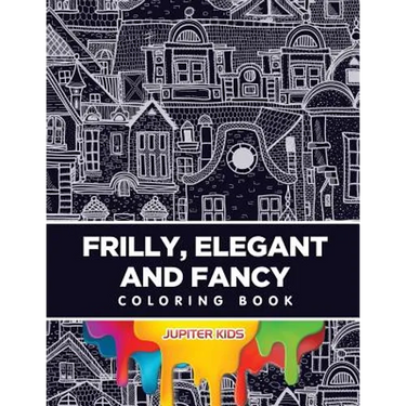 Frilly, Elegant and Fancy Coloring Book