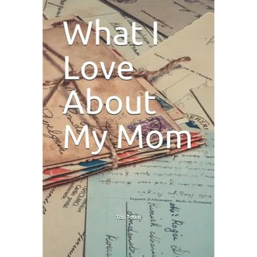 What I Love About My Mom
