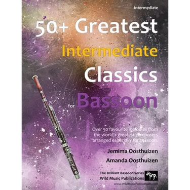 50+ Greatest Intermediate Classics for Bassoon: Instantly recognisable tunes by the world's greatest composers arranged for the intermediate bassoon p