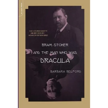 Bram Stoker and the Man Who Was Dracula