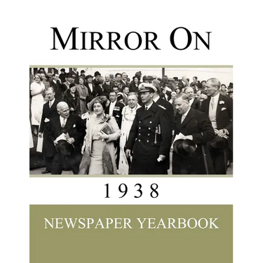 Mirror On 1938: Newspaper Yearbook containing 120 front pages from 1938 - Unique birthday gift / present idea.