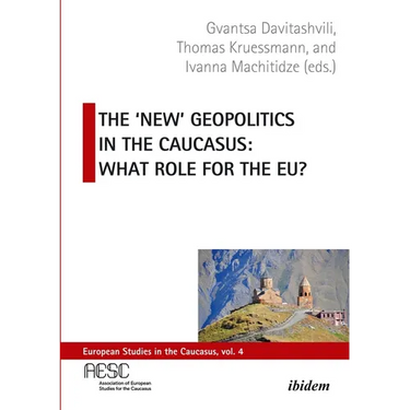 The 'New' Geopolitics in the Caucasus: What Role for the Eu?