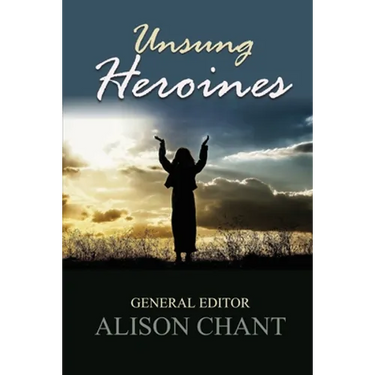Unsung Heroines: A Practical and Inspirational Book for Pastors' and Leaders' Wives